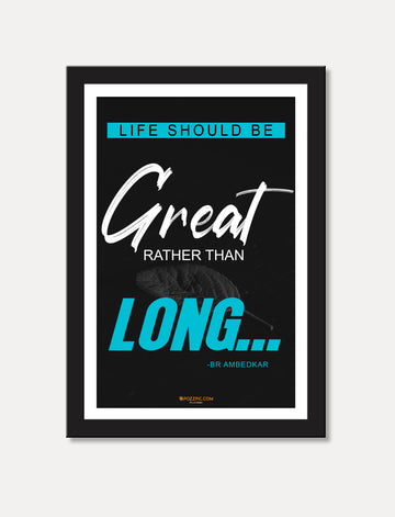LIFE SHOULD BE Great RATHER THAN LONG...  home, Living room, bedroom office, hotel, school décor