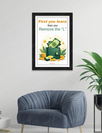 first you learn then remove the l motivational line life change line Living Room, Bedroom, Home, Office, Hotels
