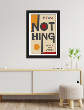 Nothing  easy without hard work motivational poster for  home, Living room, bedroom office, hotel, school décor