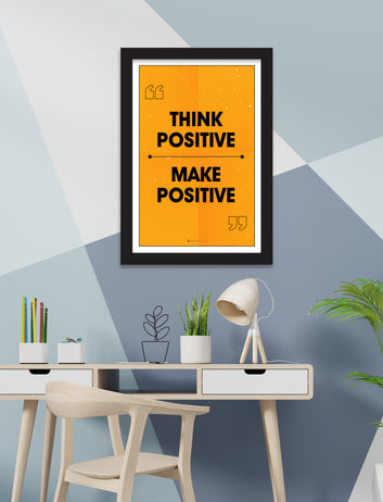 Think positive make positive motivational poster for  home, Living room, bedroom office, hotel, school décor