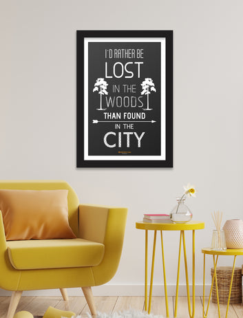 I rather be lost in the woods than found in the city motivational poster for  home, Living room, bedroom office, hotel, school décor