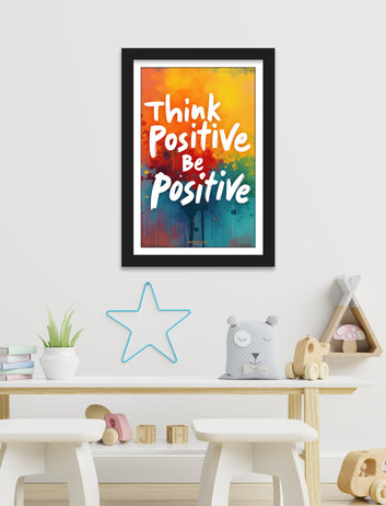 think positive be positive motivational poster for  home, Living room, bedroom office, hotel, school décor