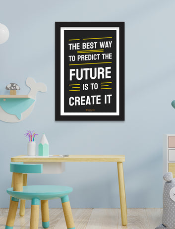 A motivational statement the best way highlighting the importance of taking initiative to shape and predict one's future.