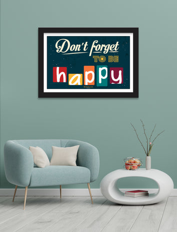 Don't forget to be happy motivational framed for Living Room, Bedroom, Home, Office, Hotels decor