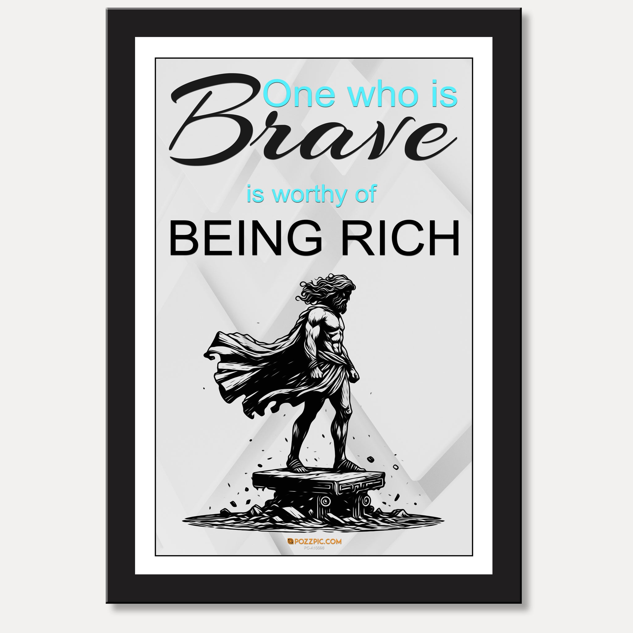 One who is Brave is worthy of BEING RICH motivational poster for  home, Living room, bedroom office, hotel, school décor