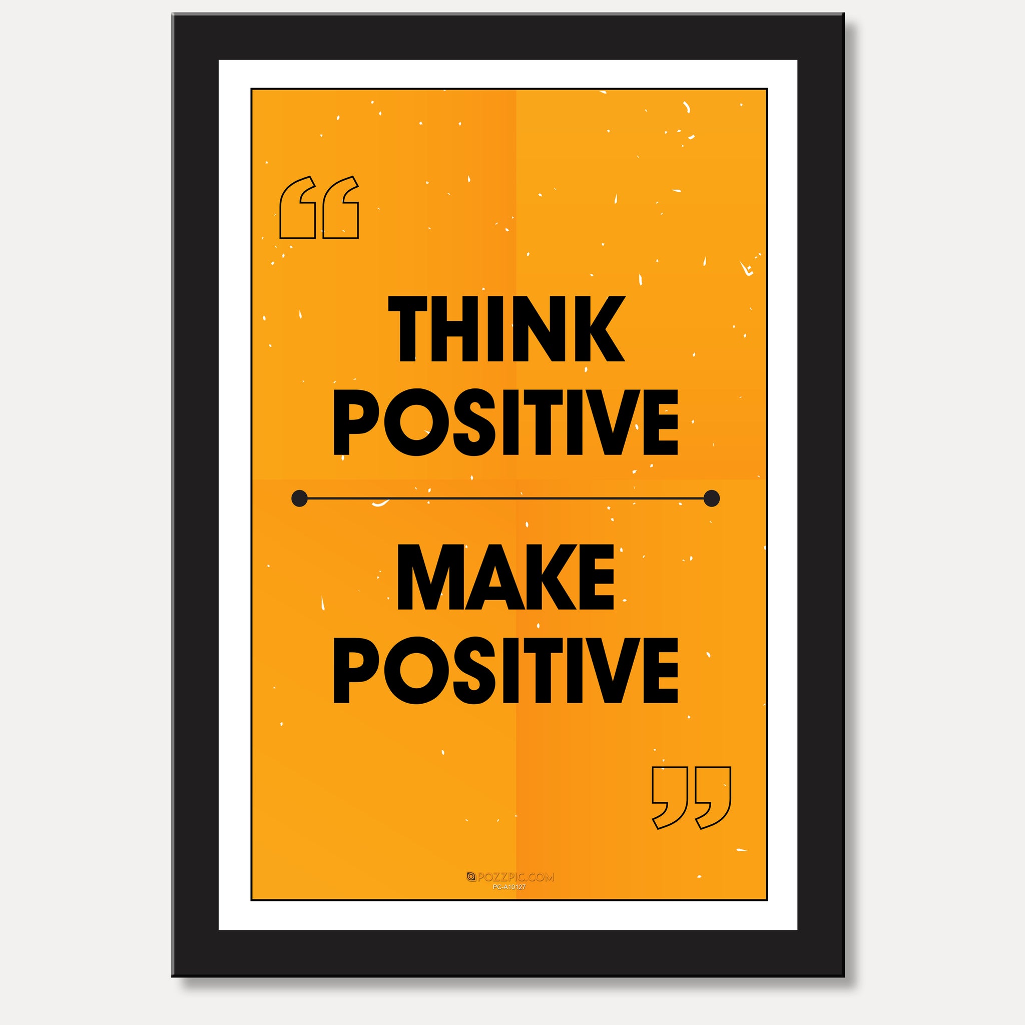 Think positive make positive motivational poster for  home, Living room, bedroom office, hotel, school décor