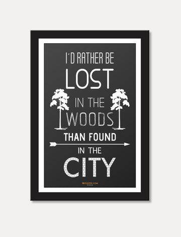 I rather be lost in the woods than found in the city motivational poster for  home, Living room, bedroom office, hotel, school décor