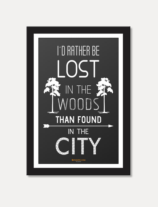 I rather be lost in the woods than found in the city motivational poster for  home, Living room, bedroom office, hotel, school décor