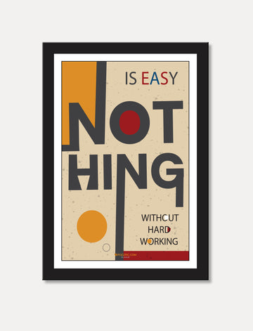 Nothing  easy without hard work motivational poster for  home, Living room, bedroom office, hotel, school décor