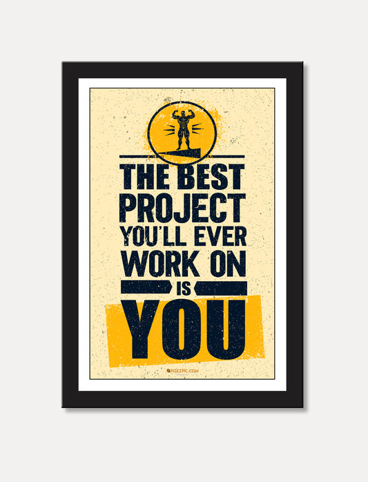 The Best Project You'll Ever Work on Is You  motivational poster for  home, Living room, bedroom office, hotel, school décor