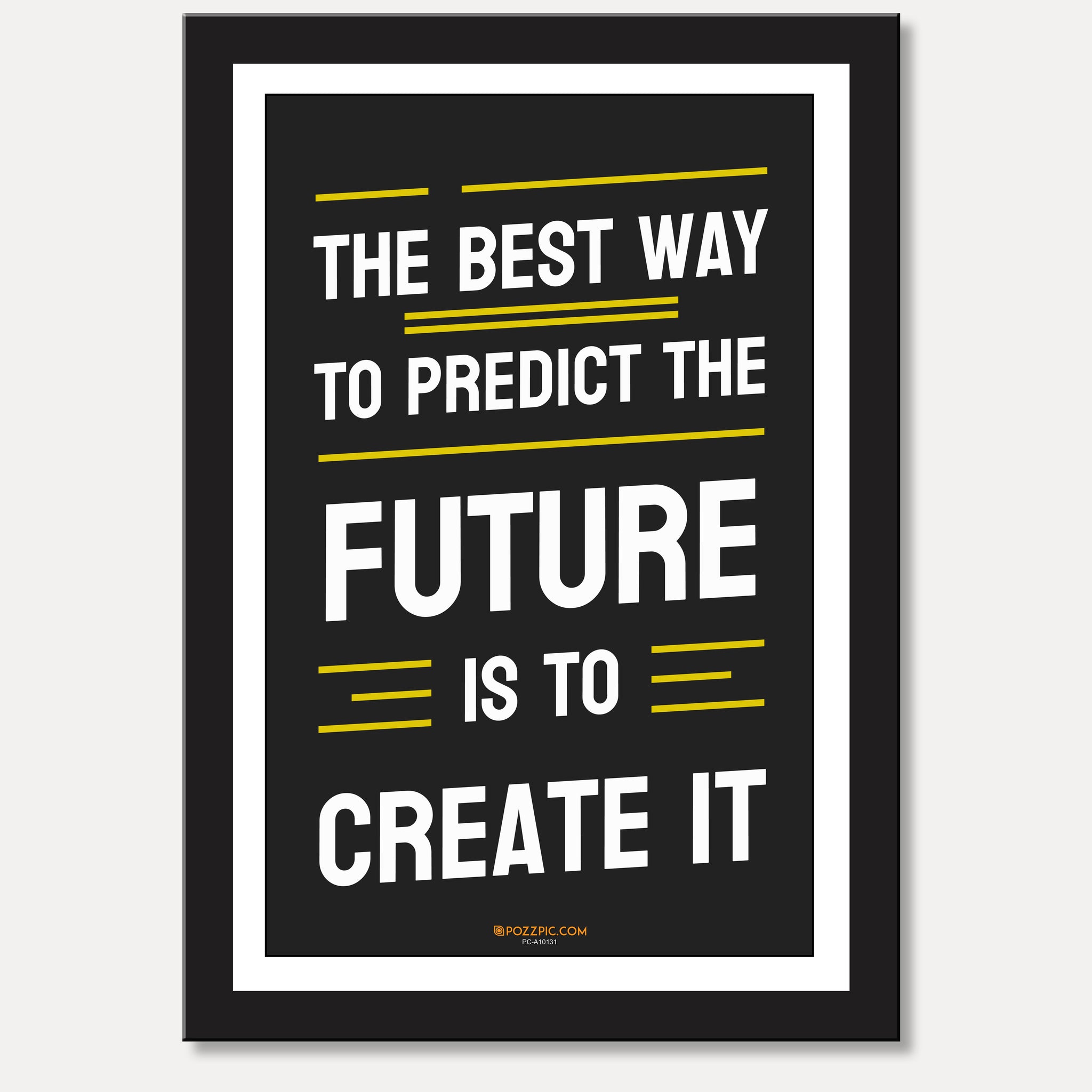 A motivational statement the best way highlighting the importance of taking initiative to shape and predict one's future.
