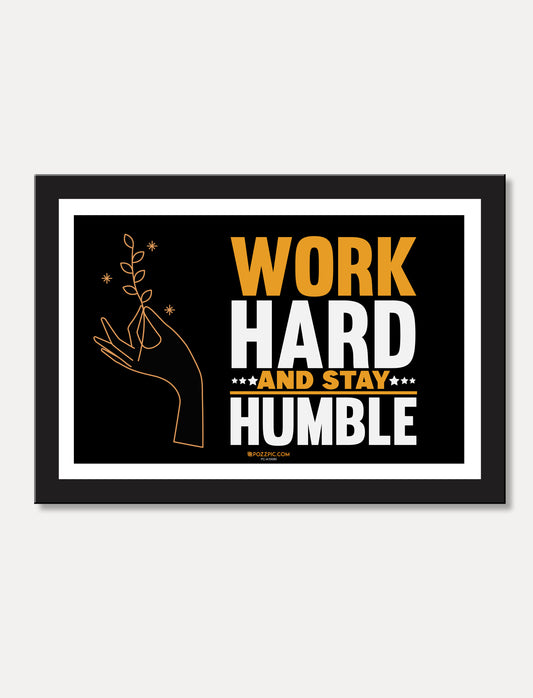 Work hard and stay humble motivational poster for  Living Room, Bedroom, Home, Office, School Hotels