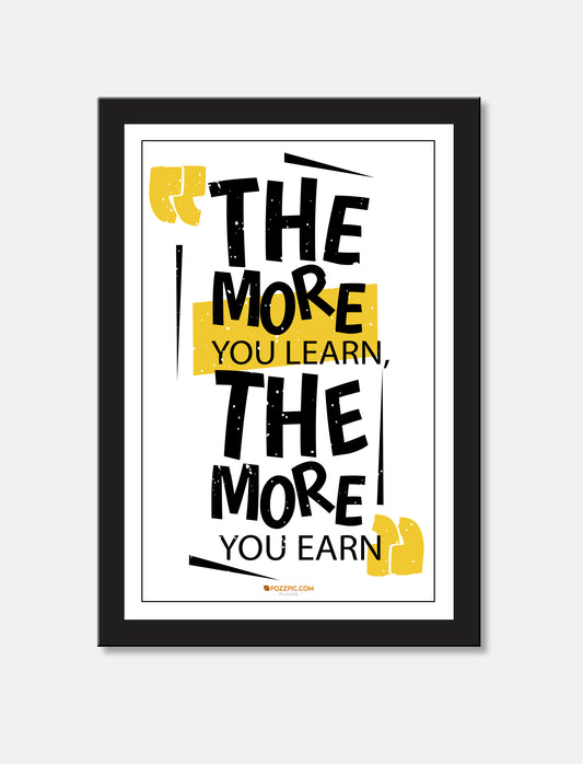 the more you learn the more you earn motivational poster for  home, Living room, bedroom office, hotel, school décor
