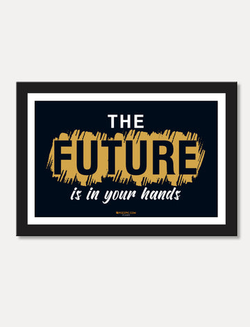 The future's in your hands motivational poster frame forLiving Room, Bedroom, Home, Office, Hotels
