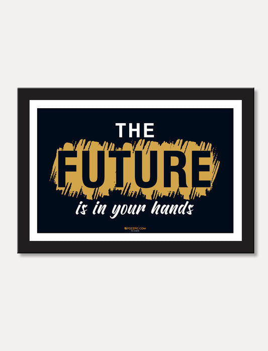 The future's in your hands motivational poster frame forLiving Room, Bedroom, Home, Office, Hotels