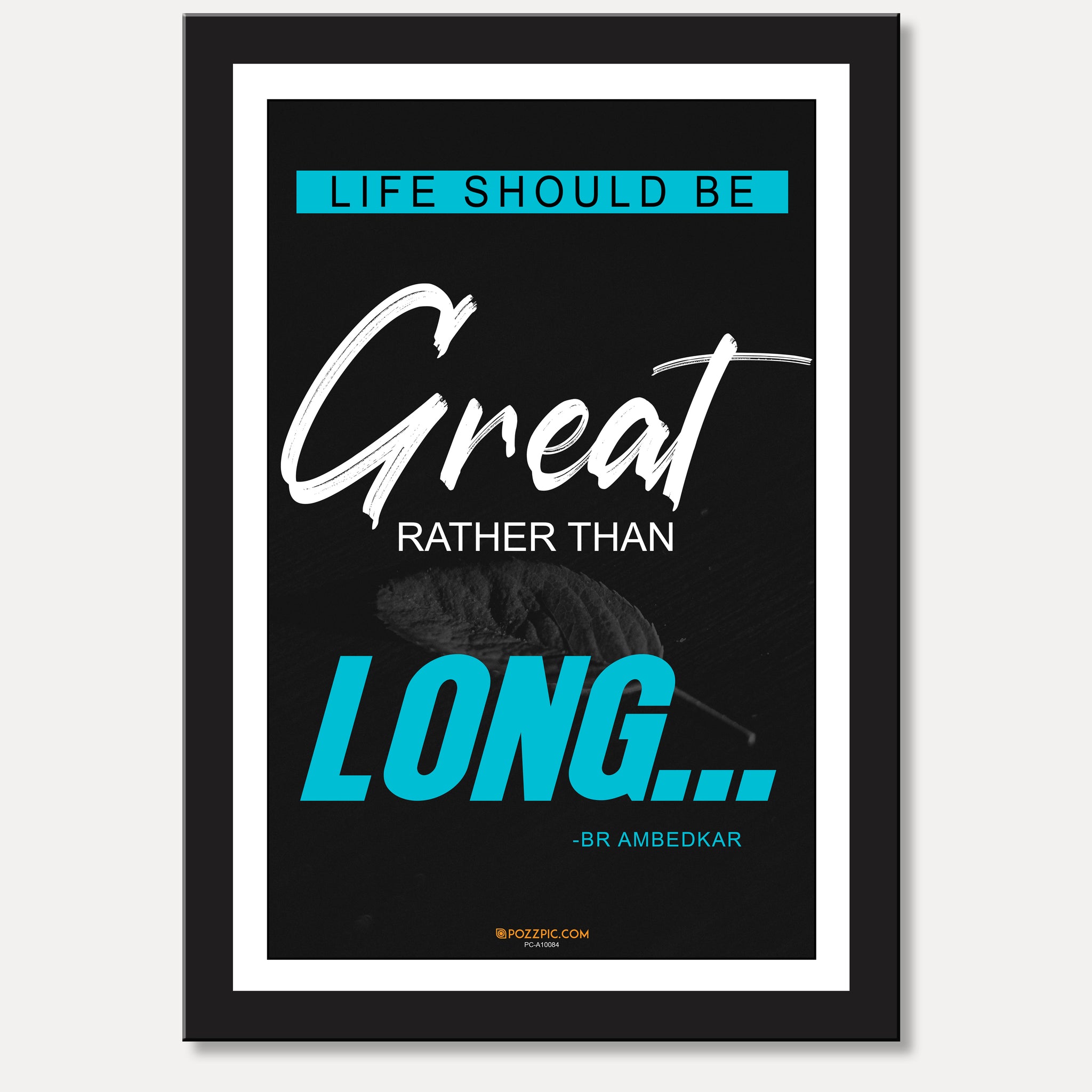 LIFE SHOULD BE Great RATHER THAN LONG...  home, Living room, bedroom office, hotel, school décor