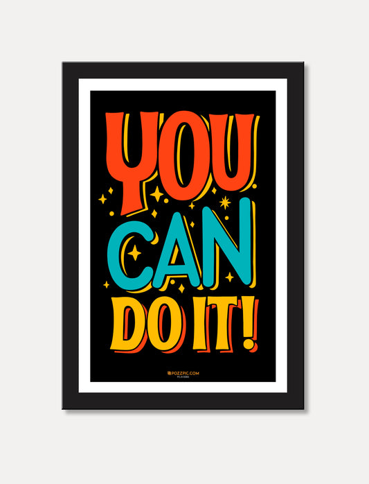You can do it motivational poster for  home, Living room, bedroom office, hotel, school décor