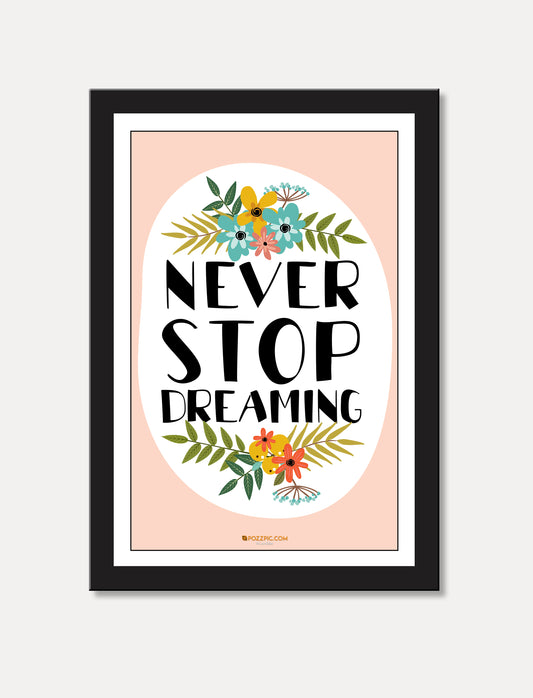 Never stop dreaming motivational poster for  home, Living room, bedroom office, hotel, school décor