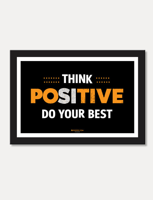 think positive do your best motivational framed for Living Room, Bedroom, Home, Office, Hotels decor